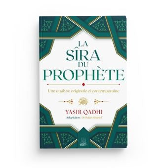 La Sîra du Prophète ﷺ – Une analyse originale et contemporaine - Yasir Qadhi