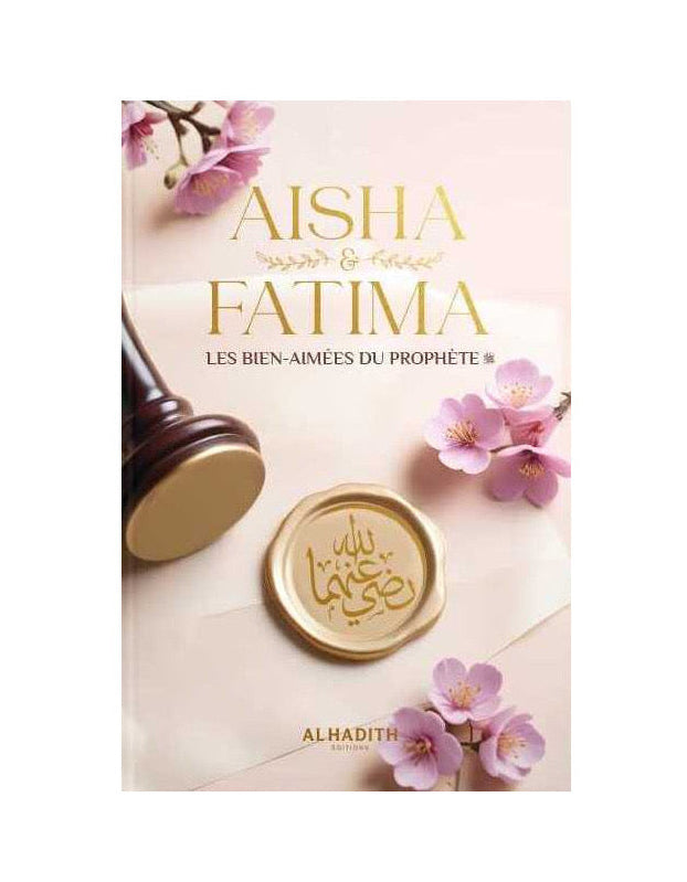 Aisha & Fatima les bien-aimées du Prophète ﷺ - al-Hadith