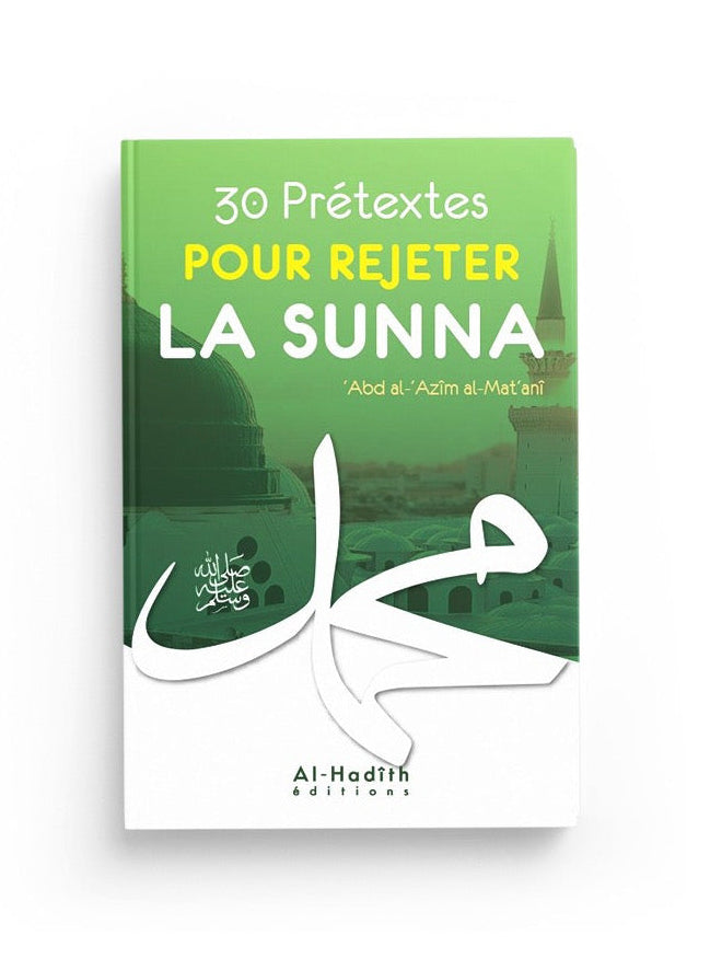 30 Prétextes pour rejeter la Sunna - ‘Abd Allah al-Mat‘anî - Al-Hadith