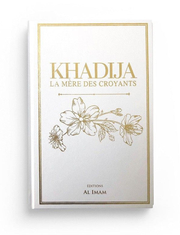 Khadija la mère des croyants - Editions Al imam
