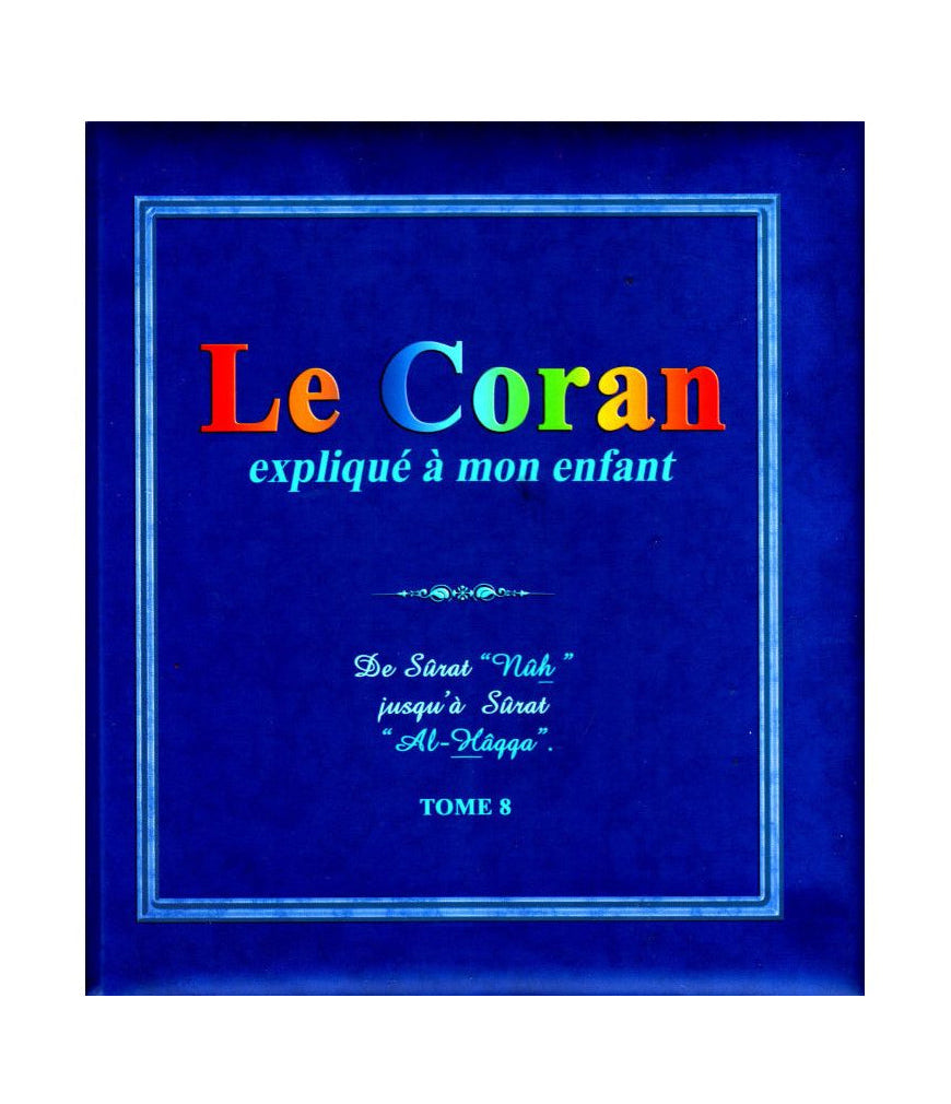 Le Coran Expliqué à Mon Enfant - Tome 8 - PIXELGRAF - Editions Sana