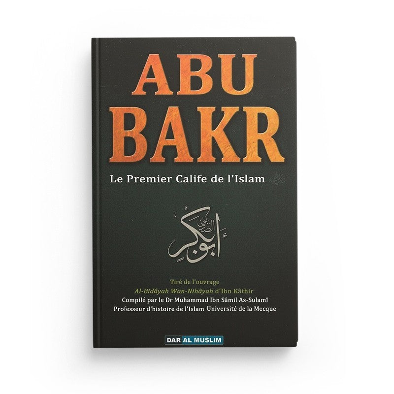 ABU BAKR : Le Premier Calife De L'Islam - Dar Al Muslim