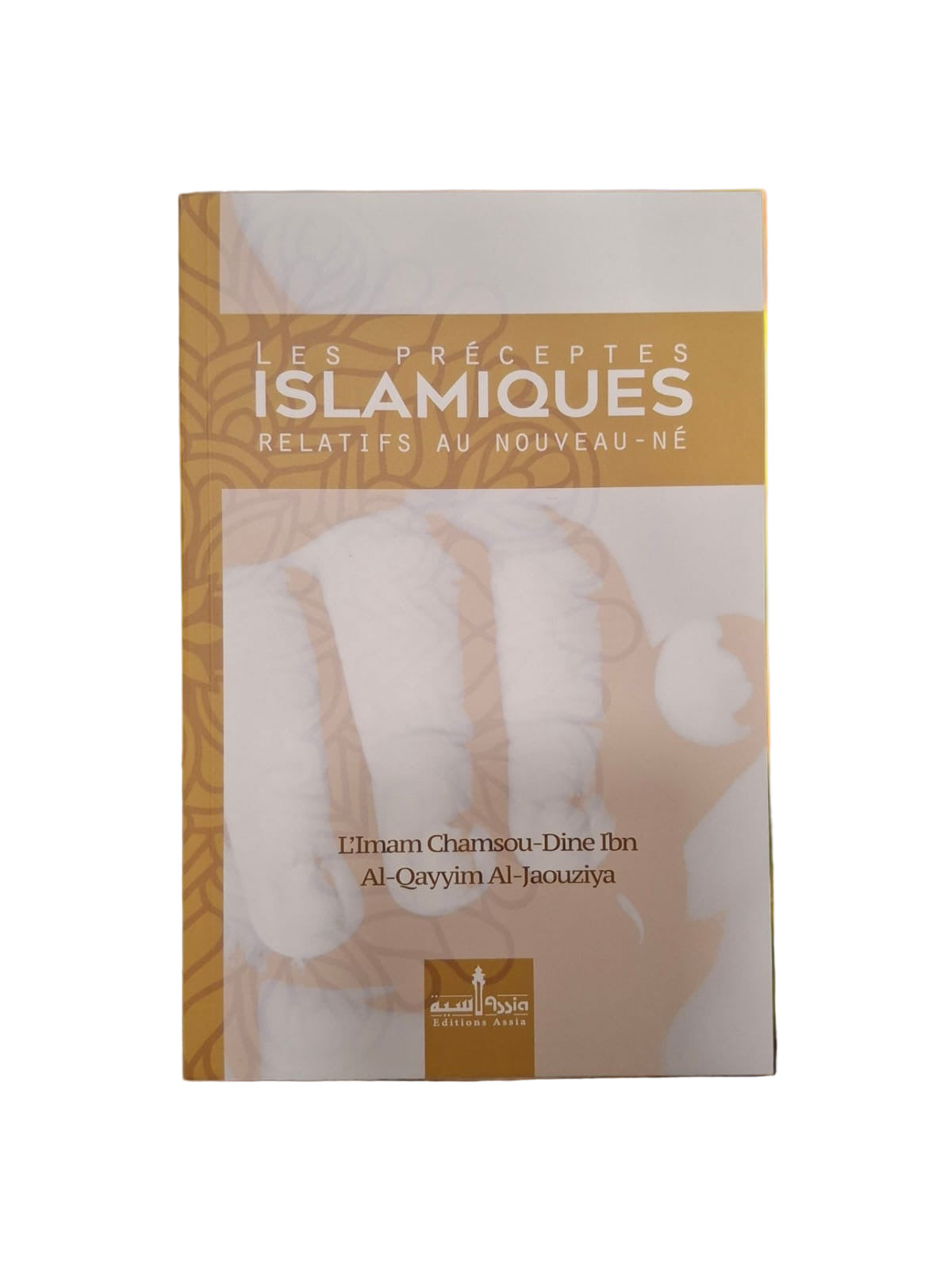 Les Préceptes Islamiques Relatifs Au Nouveau-Né, De L'imam Chamsou-Din Ibn Al-Qayyim Al-Jaouziya (Édition Revue Et Corrigée)