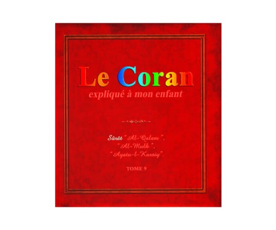 Le Coran Expliqué à Mon Enfant - Tome 9 - PIXELGRAF - Editions Sana