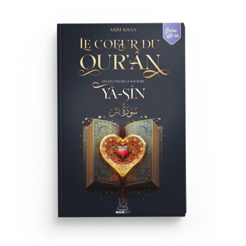 Le Coeur Du Qur'ân - Les Leçons De La Sourate Yâ-Sîn - Muslimcity