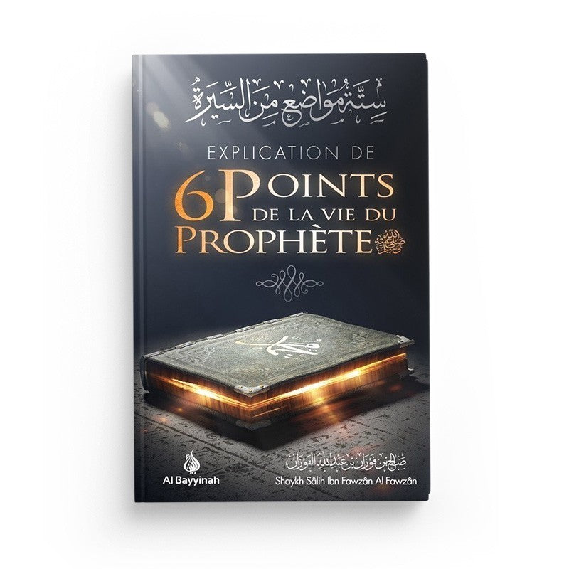 Explication de 6 points de la vie du Prophète - Cheikh Fawzan - Al Bayyinah