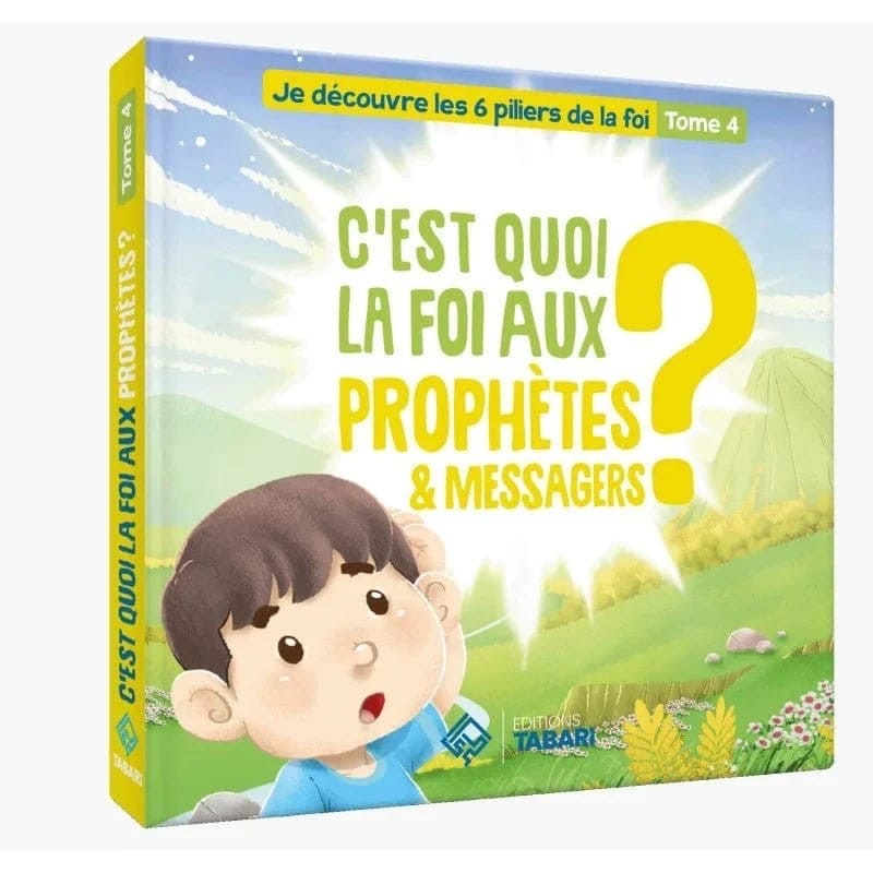 C'est quoi la foi aux prophètes et messagers ? Tome 4 - éditions Tabari