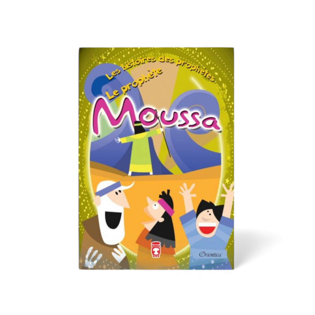 Les histoires des prophètes : Le Prophète Moussa - Edition Orientica