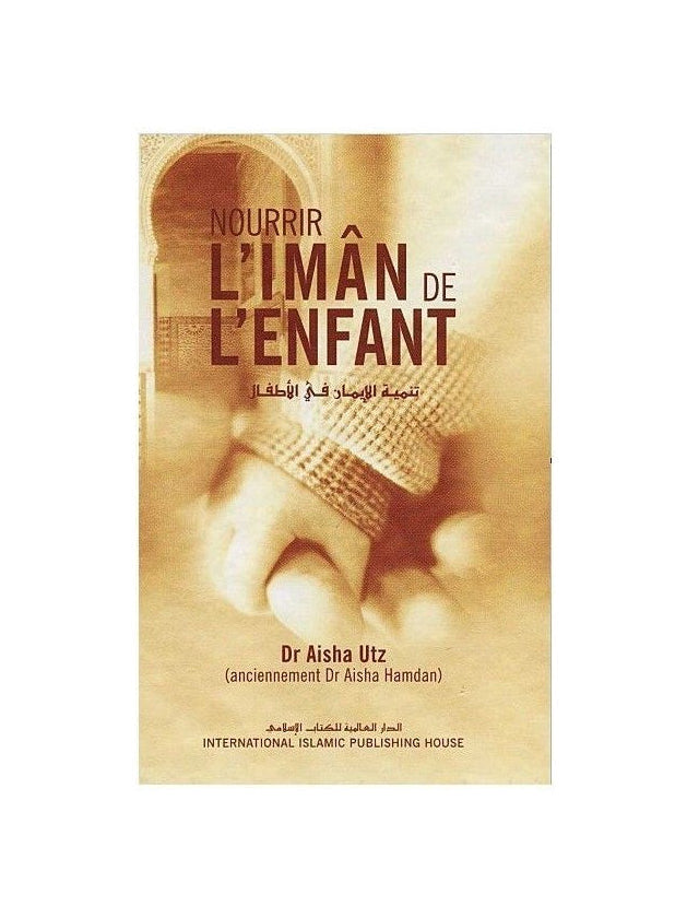 Nourrir l'imân de l'enfant - Dr Aisha Utz - IIPH