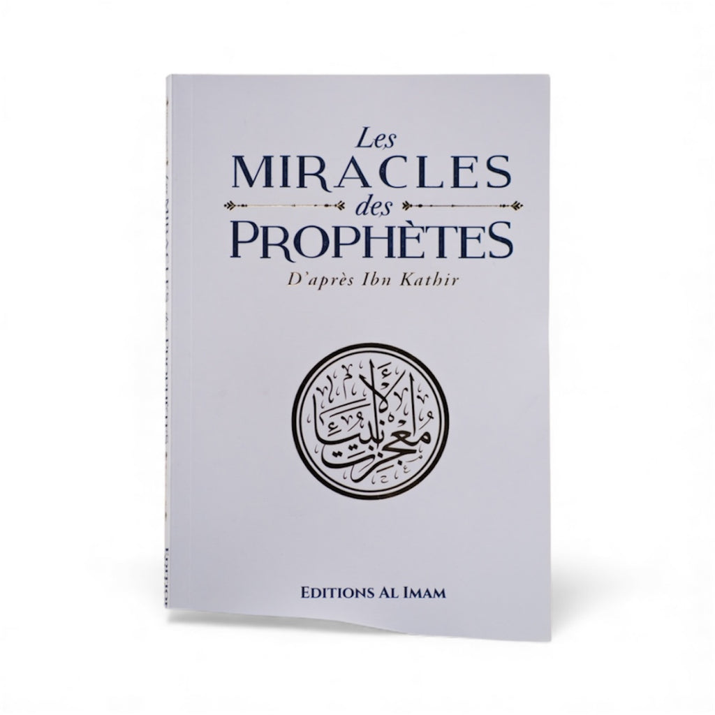 Les Miracles des Prophètes d’après Ibn Kathîr - Sayyid Mubarak - Edition Al Imam