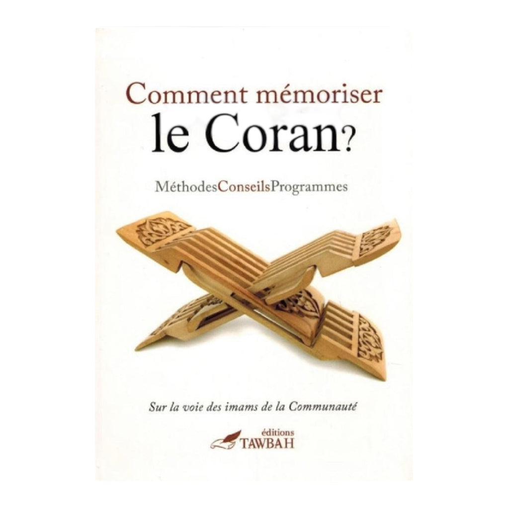 Comment mémoriser le Coran ? Méthode, conseils, programmes - Editions Tawbah