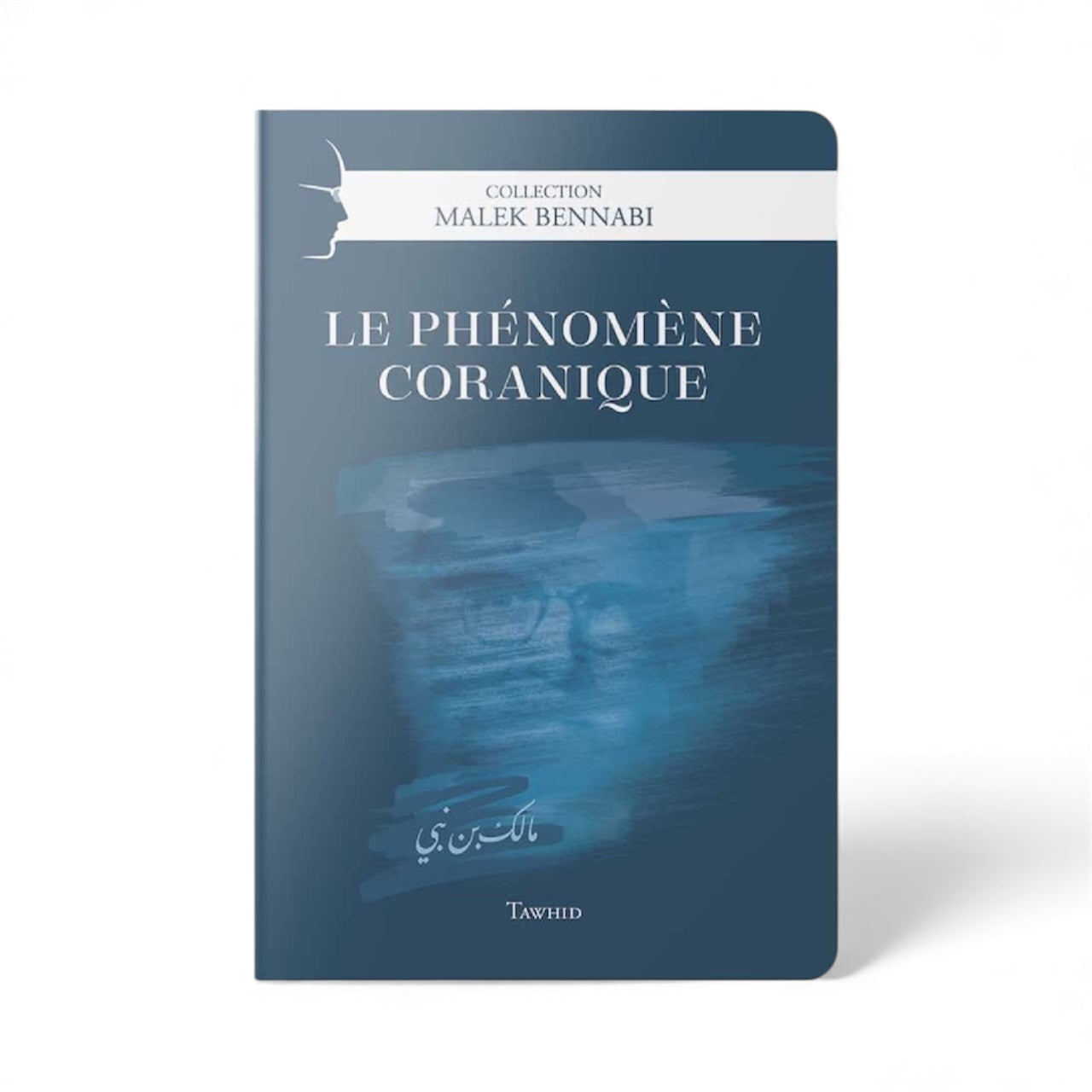 Le Phénomène Coranique - Malek Bennabi - Tawhid