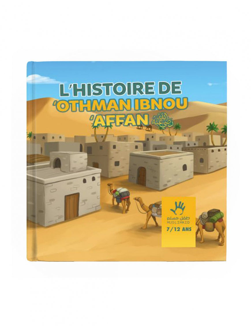 L'Histoire De Othman Ibnou Affan - Editions MuslimKid 7/12ans
