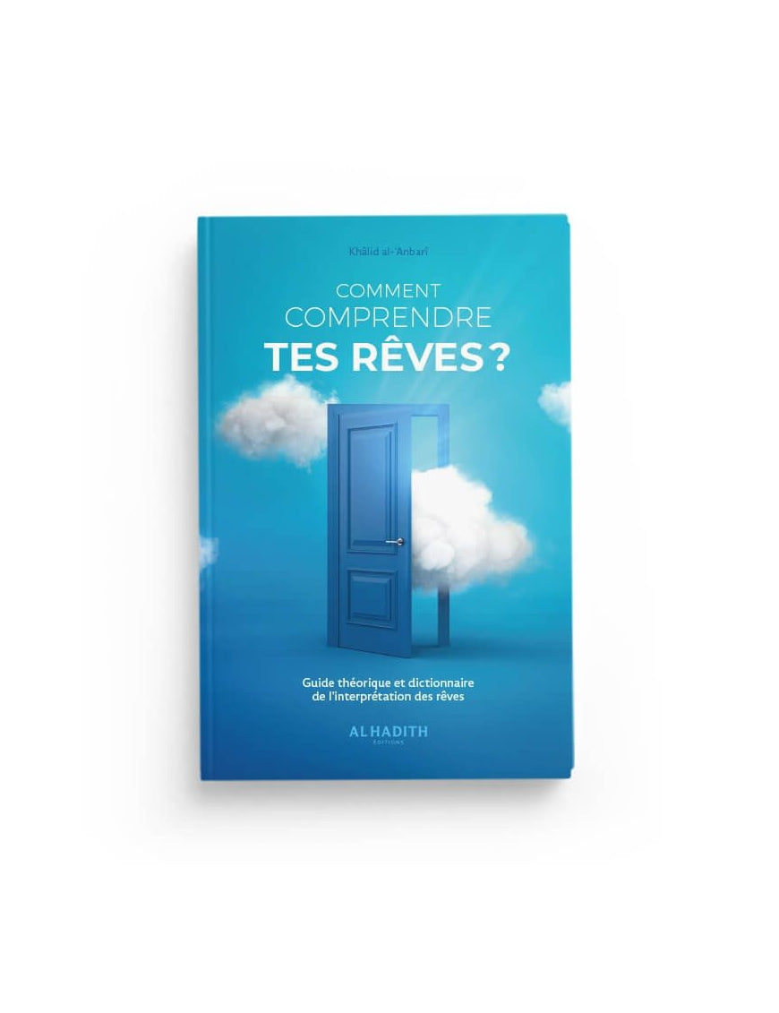 Comment comprendre tes Rêves ? - Guide théorique & pratique - al-Hadith