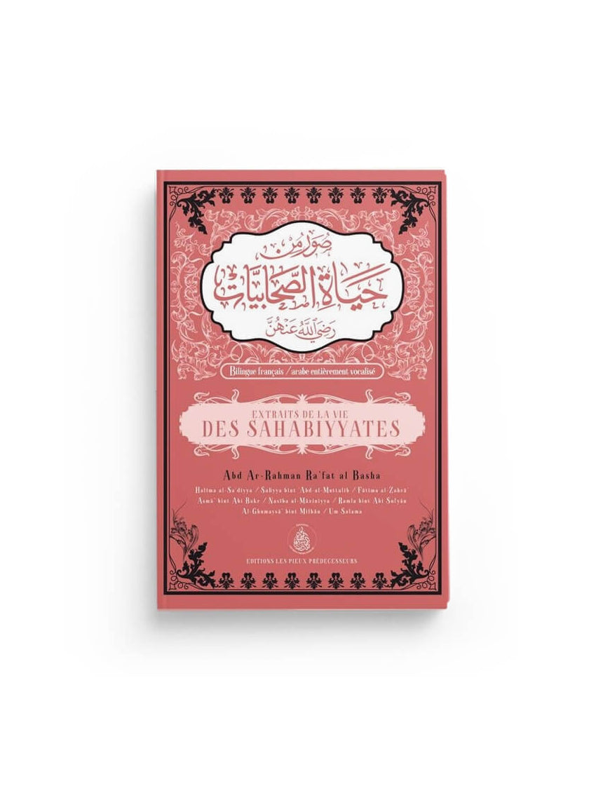 Extraits de la vie des Sahabiyyates - Abd Ar-Rahman Ra'fat Al-Basha - Éditions Pieux Prédécesseurs
