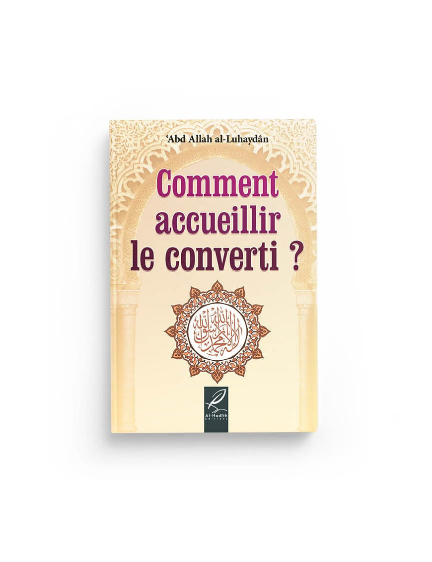 Comment accueillir le converti - Al-Luhaydân - Al Hadith