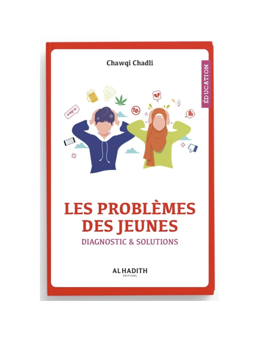 Les problèmes des jeunes - Diagnostic & Solutions - Al Hadith