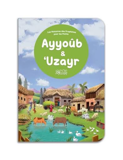 Le Prophète Ayyoub et Uzayr - Histoires des prophètes pour les petits - Orientica