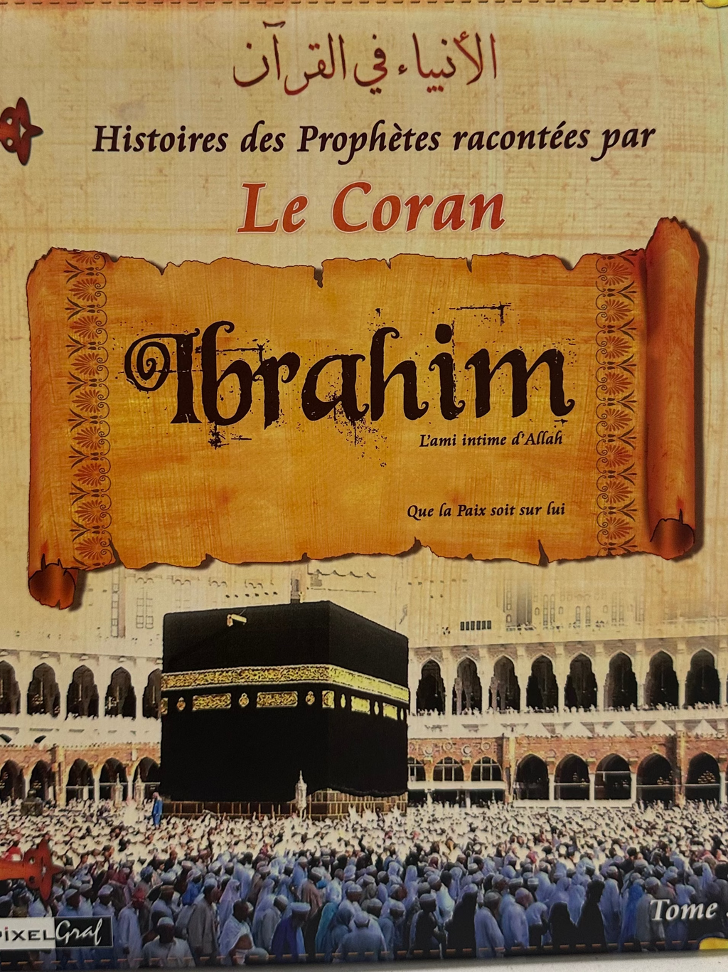 Histoires des Prophètes racontées par Le Coran - Ibrahim - Tome 3